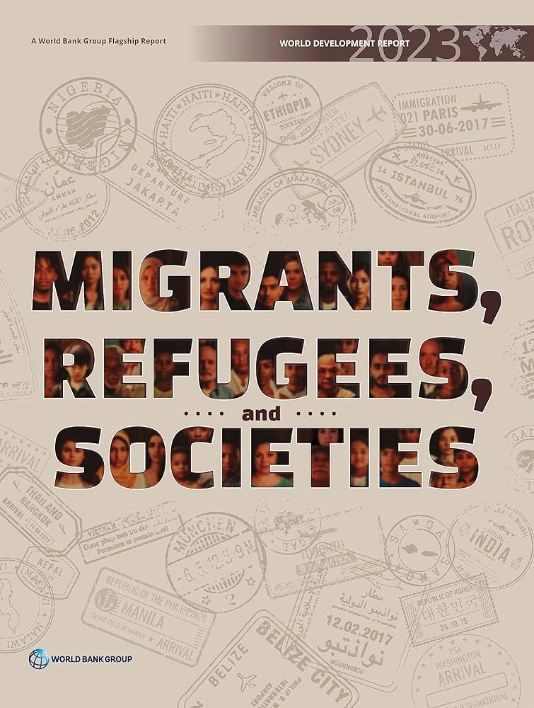 World Development Report 2023 Migrants, Refugees, and Societies
